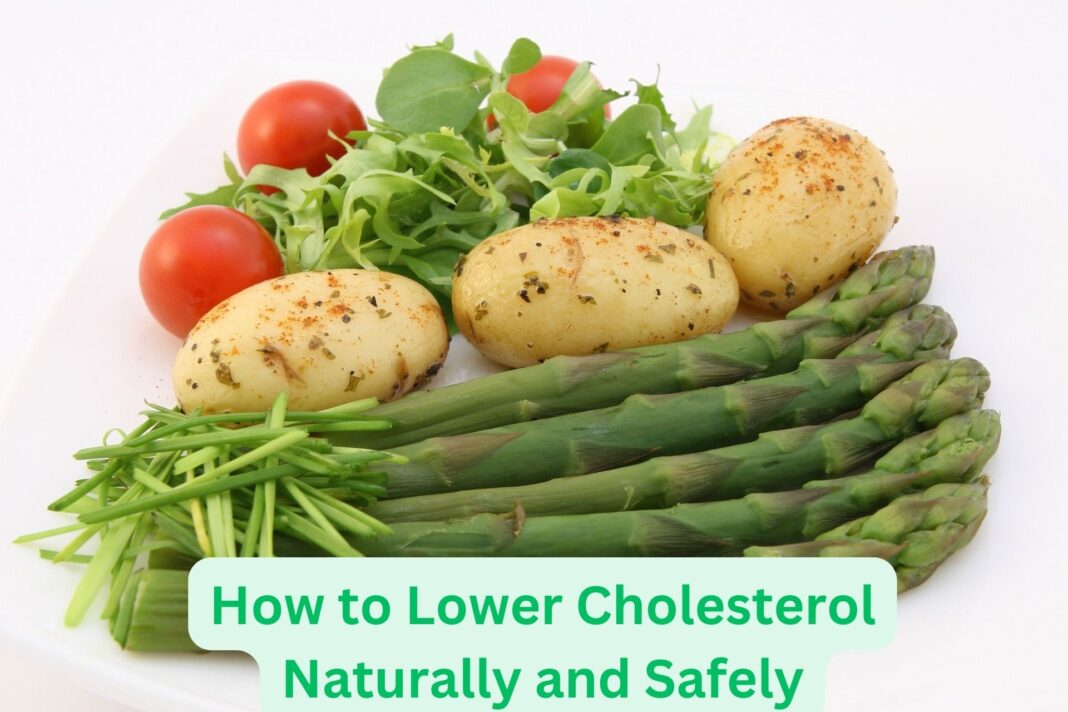 How to Lower Cholesterol Naturally and Safely