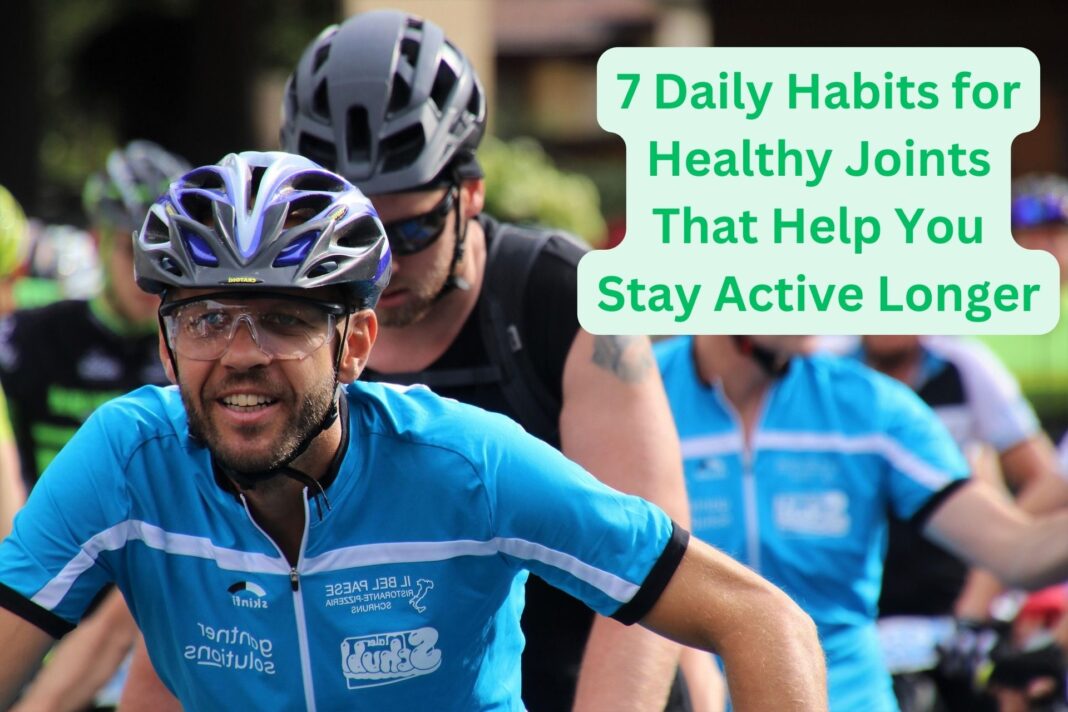 7 Daily Habits for Healthy Joints That Help You Stay Active Longer